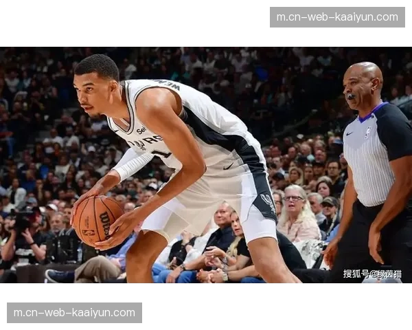 马刺文班亚马带来未来已至式崛起 进攻效率达119.7